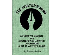 The Writer's Mind A Prompted Journal for Urban Fiction Writers Experiencing a Bit of Writer’s Block: Bold, Gritty, and Unstoppable Urban Fiction Prompts