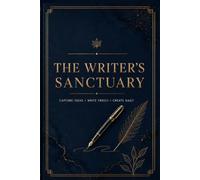 The Writer's Sanctuary: A Guided Daily Writing Journal for Creative Expression, Mindfulness, Reflection, Goal Planning, and Personal Development