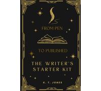 The Writer's Starter Kit: From Pen to Published