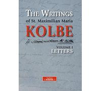 The writing of st. Maximilian Maria Kolbe. Letters (Vol. 1)