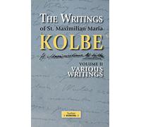 The writing of St. Maximilian Maria Kolbe. Vol. 2: Various writings