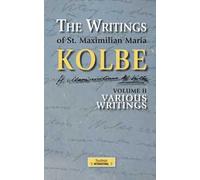 The writing of St. Maximilian Maria Kolbe. Vol. 2: Various writings