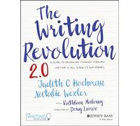 The Writing Revolution 2.0: A Guide to Advancing Thinking Through Writing in All Subjects and Grades
