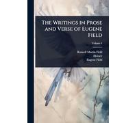 The Writings in Prose and Verse of Eugene Field