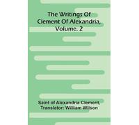 The Writings Of Clement Of Alexandria, Vol. 2
