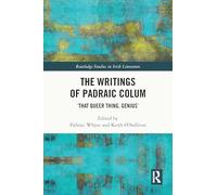 The Writings of Padraic Colum: ‘That Queer Thing, Genius’
