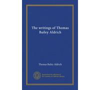 The writings of Thomas Bailey Aldrich (Vol-1)