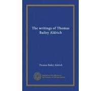 The writings of Thomas Bailey Aldrich (Vol-1)