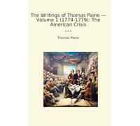 The Writings of Thomas Paine - Volume 1 (1774-1779): The American Crisis