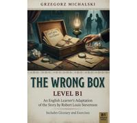 The Wrong Box (Level B1): An English Learner's Adaptation of the Story by Robert Louis Stevenson | Includes Glossary and Exercises