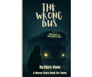 THE WRONG BUS: A horror, suspenseful book for teens;short story book;appropriate for thrill lovers