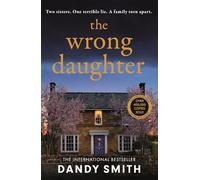 The Wrong Daughter: The absolutely unputdownable psychological thriller with a jaw-dropping twist by Dandy Smith for 2025!