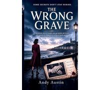 THE WRONG GRAVE: A Gripping Dual-Timeline Murder Mystery of Secrets, Identity, and a Dead Man Who Was Never Buried: 3