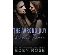 The Wrong Guy Right Time: A Best Friend's Brother Romance