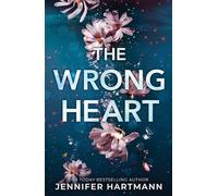 The Wrong Heart : A Contemporary Second Chance Romance from the Author of Still Beating