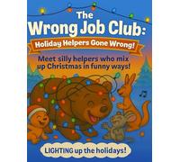 The Wrong Job Club: Holiday Helpers Gone Wrong!: A Funny Christmas Coloring Book for Ages 4-8