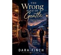 The Wrong Kind of Gentle: A Small Town Romance