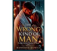THE WRONG KIND OF MAN: The Right Love Can Come from the Wrong Man