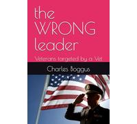 the WRONG leader: Veterans targeted by a Vet