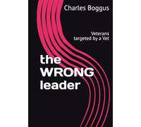 the WRONG leader: Veterans targeted by a Vet