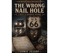 The Wrong Nail Hole: A Mother Road Historical Mystery