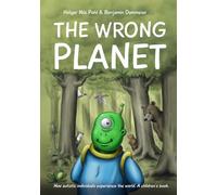 The Wrong Planet: How autistic individuals experience the world. A children's book.