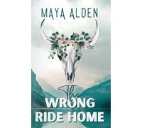 The Wrong Ride Home: A Second Chance Cowboy Romance
