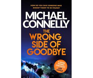 The Wrong Side of Goodbye: Michael Connelly: 21