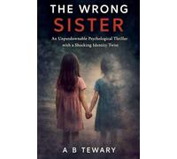 The Wrong Sister: An Unputdownable Psychological Thriller with a Shocking Identity Twist: 3
