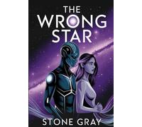 The Wrong Star: A Sci-Fi Romance of Impossible Distances and Undeniable Pull