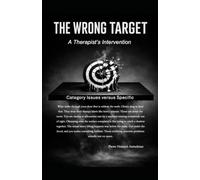 THE WRONG TARGET - A Therapist's Intervention: Category Issues versus Specific Issues
