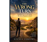 The Wrong Turn: Finding Grace on the Roads We Never Planned to Travel