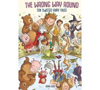 The Wrong Way Round: 10 Twisted Fairy Tales