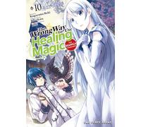 The Wrong Way to Use Healing Magic Volume 10: The Manga Companion (The Wrong Way to Use Healing Magic Series)