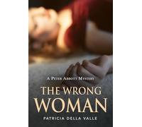 The Wrong Woman: A Peter Abbott Mystery