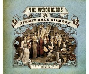 The Wronglers with Jimmie Dale Gilmore Heirloom music (CD) Album