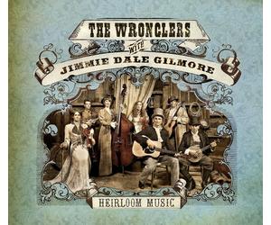 The Wronglers with Jimmie Dale Gilmore Heirloom music (CD) Album