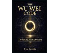 The Wu Wei Code: The Taoist Law of Attraction
