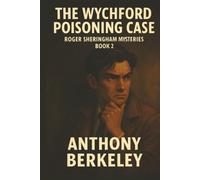 THE WYCHFORD POISONING CASE (Roger Sheringham Mysteries)