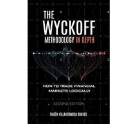 The Wyckoff Methodology in Depth: How to trade financial markets logically