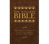 The Wycliffe Bible: John Wycliffe's Translation of the Holy Scriptures from the