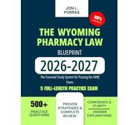 The Wyoming Pharmacy Law Blueprint 2026-2027: The Essential Study System for Passing the MPJE Exam.