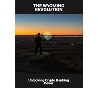 The Wyoming Revolution: Unlocking Crypto Banking Power