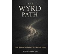The Wyrd Path: From Spiritual Adolescence to Conscious Living