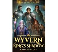 The Wyvern King's Shadow: A Tale of Glory: 1