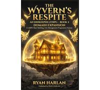 The Wyvern's Respite: An Innkeeper LitRPG - Book 2: Domain Expansion: A LitRPG Base-Building, City-Management Progression Fantasy
