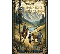 The X Bar X Boys in Thunder Canyon: The Complete Original Unaltered Unabridged Text From 1926
