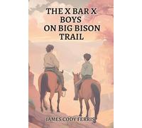 The X Bar X Boys on Big Bison Trail
