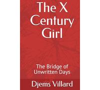 The X Century Girl: The Bridge of Unwritten Days