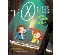 The X-Files: Earth Children Are Weird: A Picture Book: 2